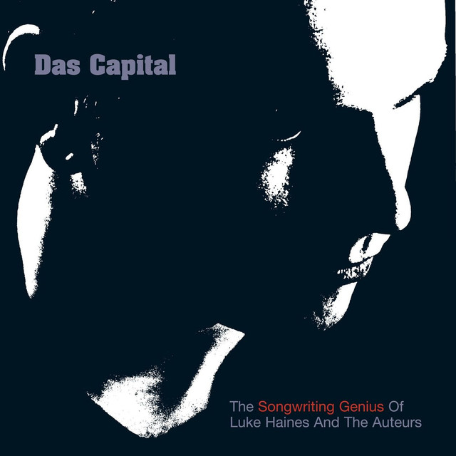 Das Capital - The Songwriting Genius Of Luke Haines And The Auteurs cover