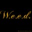 W.E.E.D.
