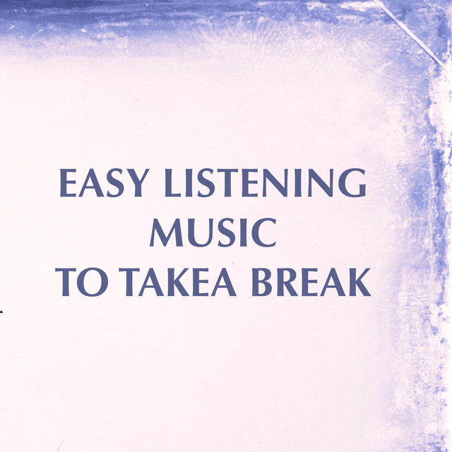 Easy Listening Music for Take a Break – Music for Self Care and Relaxing Peaceful Moments & Songs for Mental Health Improvement for Personal Growth Albumcover