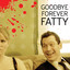 Goodbye Forever Fatty Albumcover