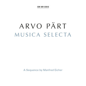 Arvo Pärt: Musica Selecta - A Sequence By Manfred Eicher (Remastered 2015) album