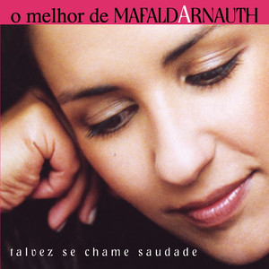O Melhor De Mafalda Arnauth - Talvez Se Chame Saudade cover