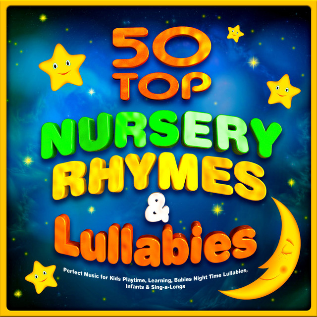 50 Top Nursery Rhymes & Lullabies - Perfect Music for Kids Playtime, Learning, Babies Night Time Lullabies, Infants & Sing-a-Longs Albumcover