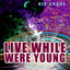 Live While We're Young Albumcover