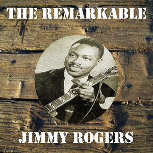 The Remarkable Jimmy Rogers album