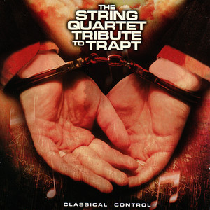 Classical Control: The String Quartet Tribute to Trapt album
