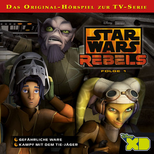 Star Wars Rebels - Folge 1 (Gefährliche Ware & Kampf mit dem TIE-Jäger) Audiobook