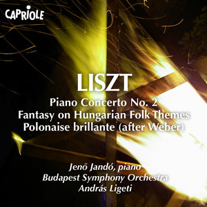 Piano Concerto no. 2 / Hungarian Fantasy / Polonaise brillante / “Freischütz” Fantasy cover
