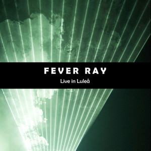 Fever Ray (Live In Lulea) album