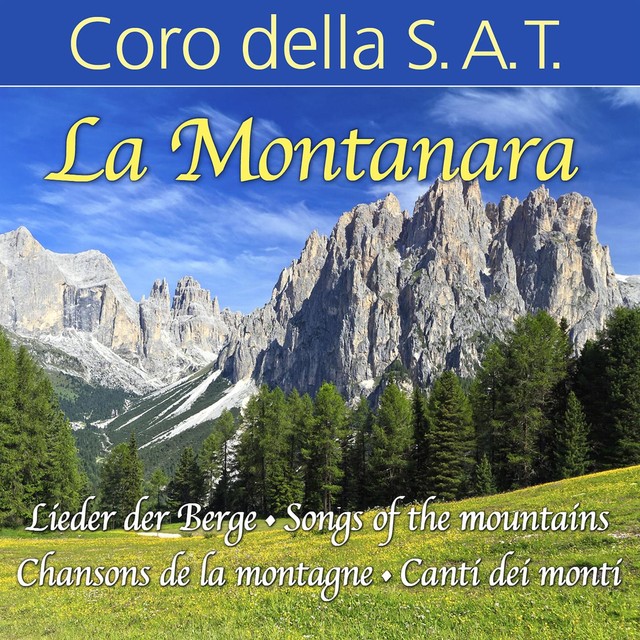 Coro Della Sat La Montanara Canti Dei Monti Lieder Der Berge Songs Of The Mountains Chansons De La Montagne Songtexte Lyrics Ubersetzungen Horproben coro della sat la montanara canti