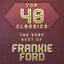 Top 40 Classics - The Very Best of Frankie Ford cover