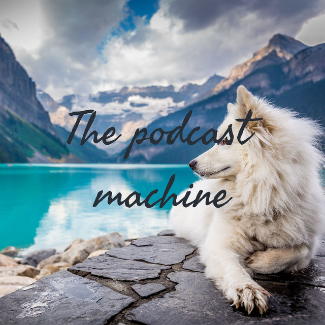 The podcast machine | Podcast on Spotify