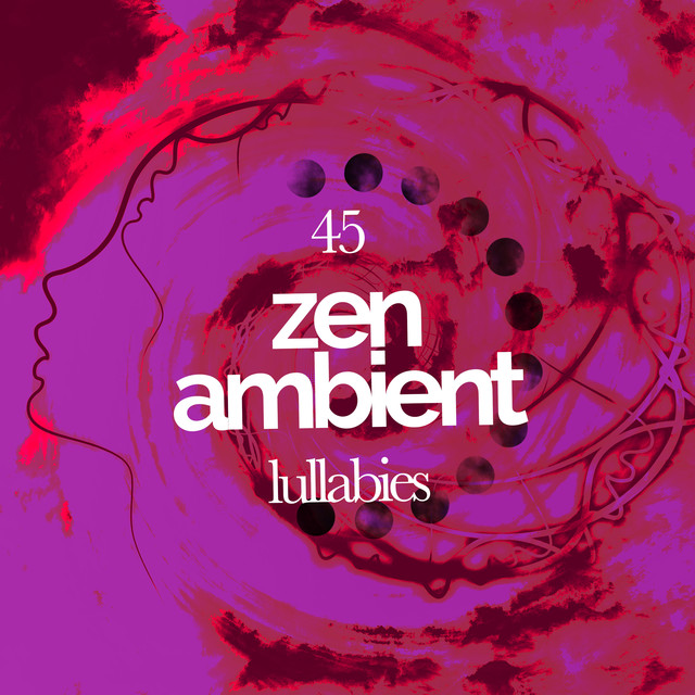 45 Zen Ambient Lullabies
