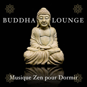 Buddha Lounge – Musique Zen pour Dormir et Musique Relaxante de la Nature pour le Détente, Massage et Meditation cover