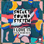 'I love it (Sneaky Re-Rub)' - Sneaky Sound System