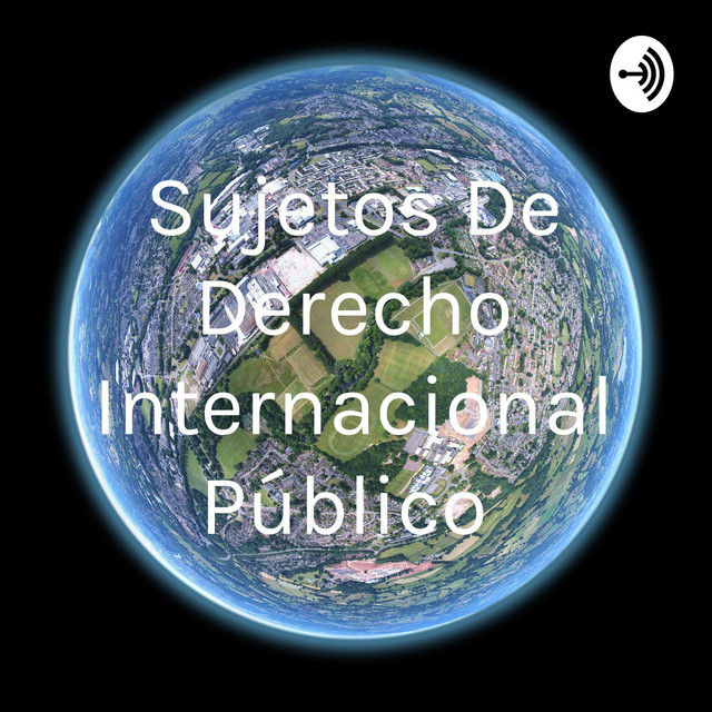 Sujetos De Derecho Internacional P blico Podcast On Spotify