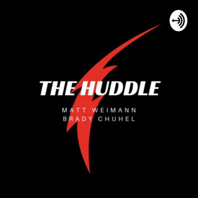 The Huddle: With Brady Chuhel and Matt Weimann | Podcast on Spotify