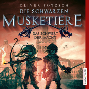 Die schwarzen Musketiere. Das Schwert der Macht