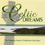 Celtic Dreams - The Haunting Sounds Of Traditional Irish Pipes cover