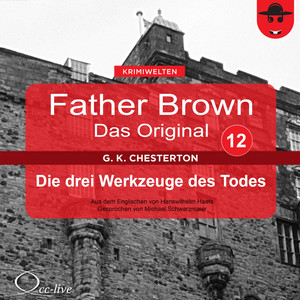 Father Brown 12 - Die drei Werkzeuge des Todes (Das Original) Audiobook
