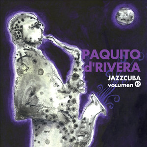 JazzCuba, Vol. 12: Paquito d' Rivera cover