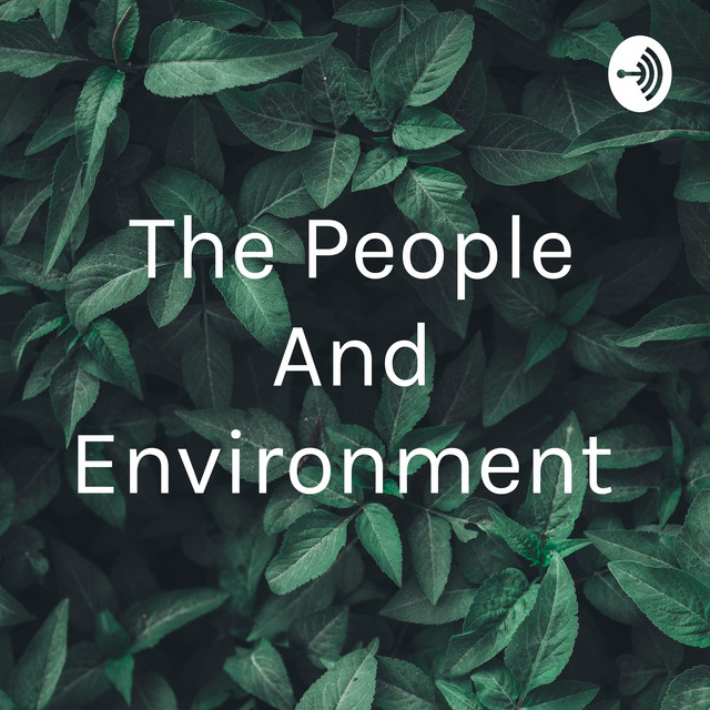 The People And Environment | Podcast on Spotify