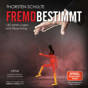 Fremdbestimmt (120 Jahre Lügen und Täuschung)