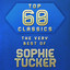 Top 60 Classics - The Very Best of Sophie Tucker cover