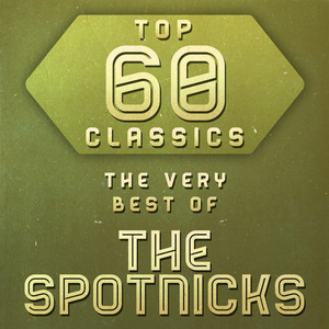 Top 60 Classics - The Very Best of The Spotnicks cover