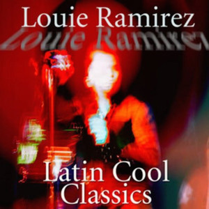 Latin Cool Classics: Louie Ramirez album