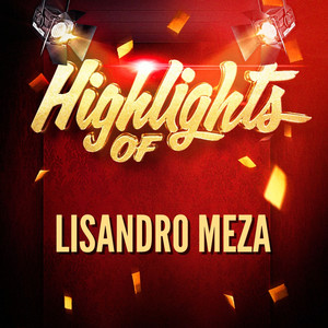 Highlights of Lisandro Meza cover