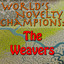 World's Novelty Champions: The Weavers cover