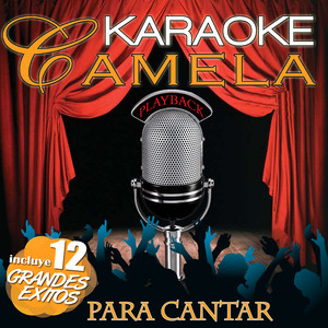 Karaoke Camela Playback. Incluye 12 Grandes Éxitos Para Cantar album