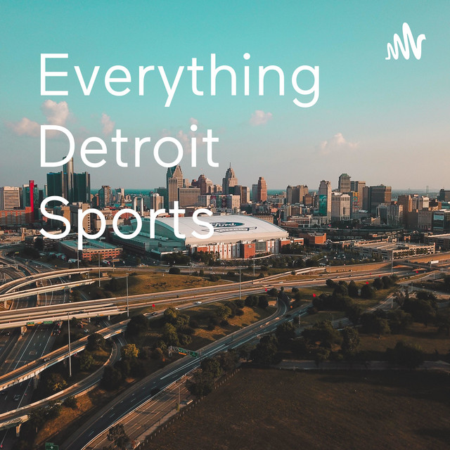Everything Detroit Sports | Podcast on Spotify