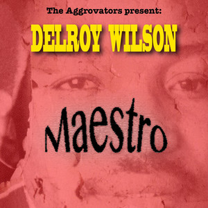 The Aggrovators Present: Delroy Wilson: Maestro cover