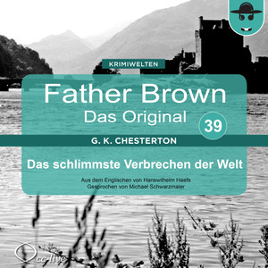 Father Brown 39 - Das schlimmste Verbrechen der Welt (Das Original) Audiobook