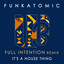 It's a house thing (Full Intention Remix) Funkatomic