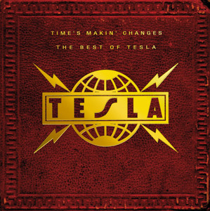 Time's Makin' Changes: The Best of Tesla album