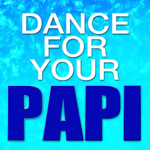Dance For Your Papi