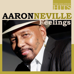 THE GREATEST HITS: Aaron Neville - Feelings album