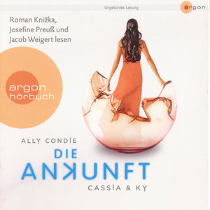 Cassia & Ky, Teil 3: Die Ankunft (Ungekürzte Fassung)