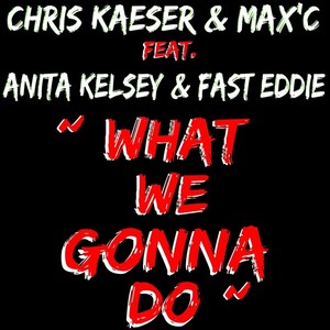 Chris Kaeser & Max C feat. Anita Kelsey & Fast Eddie