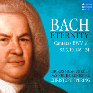 Bach: Eternity (Cantatas BWV 20, 93, 3, 10, 116, 124) album