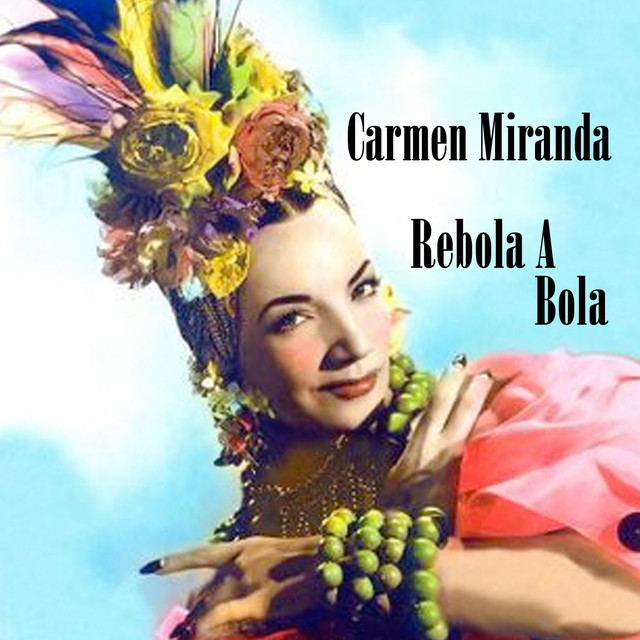 Carmen Miranda Chattanooga Choo Choo