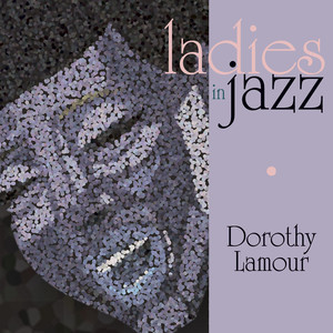 Ladies In Jazz - Dorothy Lamour cover