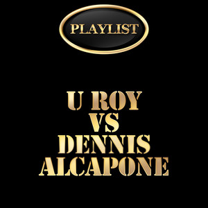 U Roy vs Dennis Alcapone Playlist album