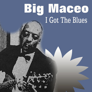 Big Maceo I Got The Blues album