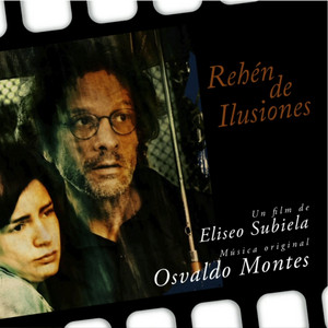 Rehén de Ilusiones. Un Film de Eliseo Subiela (Original Motion Picture Soundtrack) album
