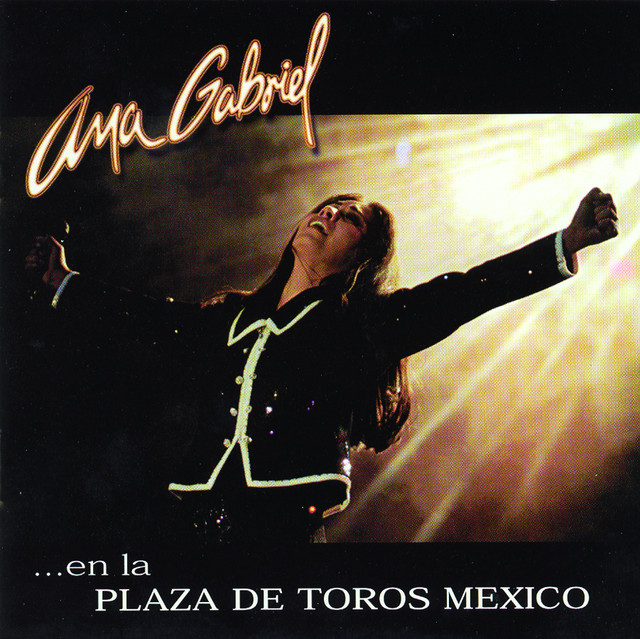 Ana Gabriel En La Plaza De Toros México cover