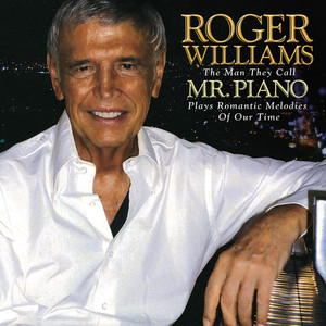 Roger Williams: The Man They Call Mr. Piano Plays Romantic Melodies Of Our Time cover